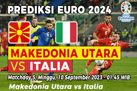 Prediksi Makedonia Utara vs Italia pada Grup C Kualifikasi Euro 2024